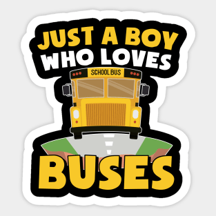 Just A Boy Who Loves Buses Birthday Yellow School Bus Lover Sticker